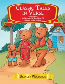 Classic Tales in Verse : A Wonderful Retelling of Much-Loved Stories.