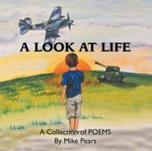 A Look at Life : A Collection of Poems