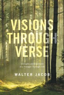 Visions Through Verse : Thoughts and Emotions of a Voyager Through Life