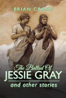 The Ballad of Jessie Gray : And Other Stories