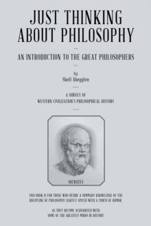 Just Thinking About Philosophy : An Introduction to the Great Philosophers