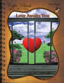 Love Awaits You : Coffee Black Spoken Word Poetry Volume Four