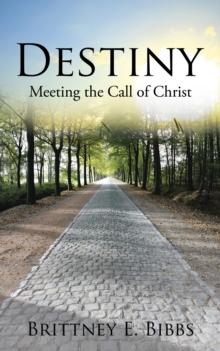 Destiny : Meeting the Call of Christ