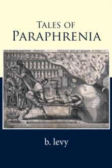 Tales of Paraphrenia : A Collection of Poems