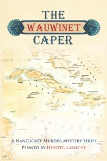 The Wauwinet Caper : A Nantucket Murder Mystery Series