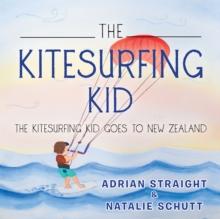 The Kitesurfing Kid : The Kitesurfing Kid Goes to New Zealand