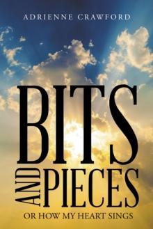 Bits and Pieces : Or How My Heart Sings