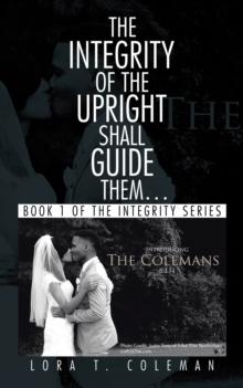 The Integrity of the Upright Shall Guide Them... : Book 1 of the Integrity Series