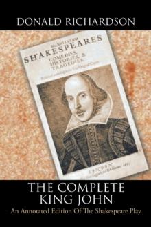 The Complete King John : An Annotated Edition of the Shakespeare Play