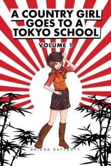 A Country Girl Goes to a Tokyo School : Volume I