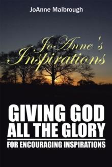 Joanne's Inspirations : Giving God All the Glory for Encouraging Inspirations