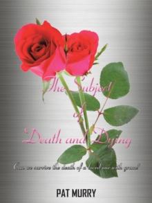 The Subject of Death and Dying : Can We Survive the Death of a Loved One with Grace?