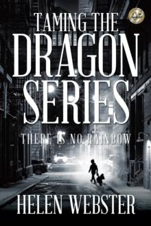 Taming the Dragon Series : There Is No Rainbow