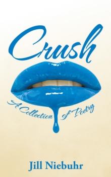 Crush : A Collection of Poetry