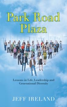 Park Road Plaza : Lessons in Life, Leadership and Generational Diversity