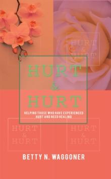 Hurt & Hurt : Helping Those Who Have Experienced Hurt and Need Healing