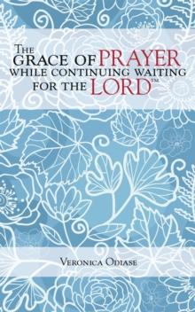 The Grace of Prayer While Continuing Waiting for the Lord