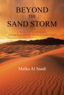 Beyond the Sand Storm : A Woman's Journey from Baghdad to Philadelphia