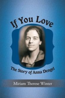 If You Love : The Story of Anna Dengel