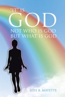 "It" Is God : Not Who Is God but What Is God