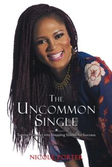 The Uncommon Single : Turning Mistakes into Stepping Stones for Success