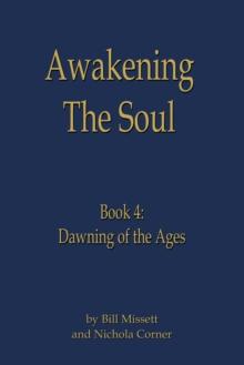 Awakening the Soul : Book 4: Dawning of the Ages