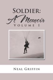 Soldier: a Memoir : Volume I