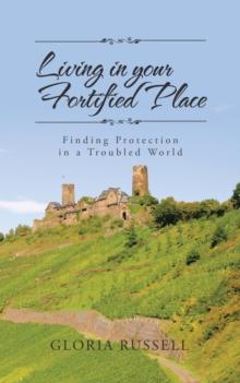 Living in Your Fortified Place : Finding Protection in a Troubled World