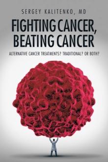 Fighting Cancer, Beating Cancer : Alternative Cancer Treatments?  Traditional?  or Both?