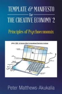 Template & Manifesto for the Creative Economy 2 : Principles of Psychoeconomix