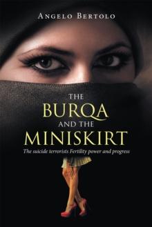 The Burqa and the Miniskirt : The Suicide Terrorists Fertility Power and Progress