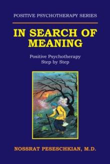 In Search of Meaning : Positive Psychotherapy Step by Step