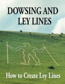 Dowsing and Ley Lines : How to Create Ley Lines