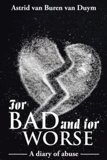 For Bad and for Worse : A Diary of Abuse