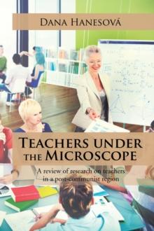 Teachers Under the Microscope : A Review of Research on Teachers in a Post-Communist Region