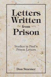 Letters Written from Prison : Studies in Paul'S Prison Letters