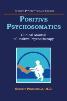 Positive Psychosomatics : Clinical Manual of Positive Psychotherapy