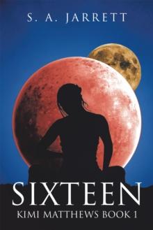 Sixteen : Kimi Matthews Book 1