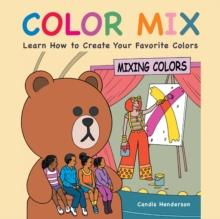 Color Mix : Learn How to Create Your Favorite Colors