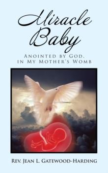 Miracle Baby : Anointed by God, in My Mother'S Womb