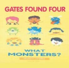 Gates Found Four : What Monsters?