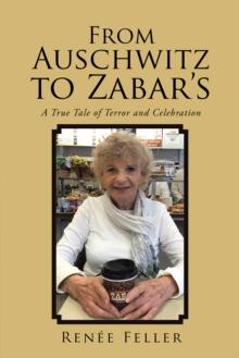 From Auschwitz to Zabar'S : A True Tale of Terror and Celebration