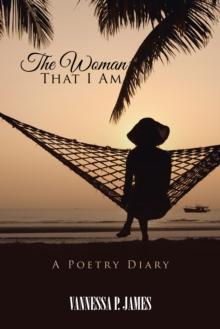 The Woman That I Am : A Poetry Diary