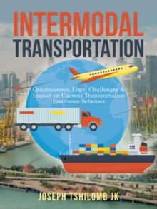 Intermodal Transportation : Quintessence, Legal Challenges & Impact on Current Transportation Insurance Schemes