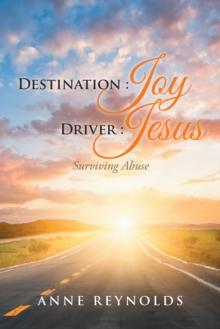 Destination Joy, Driver Jesus : Surviving Abuse