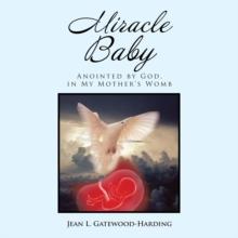 Miracle Baby : Anointed by God, in My Mother'S Womb