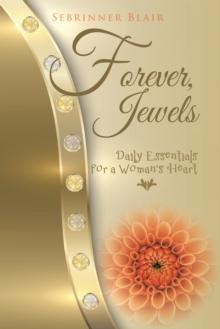 Forever, Jewels : Daily Essentials for a Woman's Heart