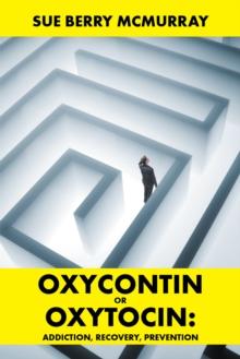 Oxycontin or Oxytocin: : Addiction, Recovery, Prevention