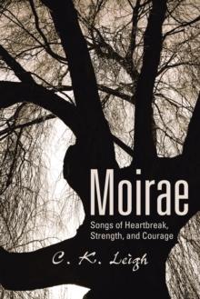 Moirae : Songs of Heartbreak, Strength, and Courage