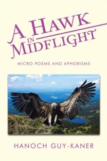 A Hawk in Midflight : Micro Poems and Aphorisms